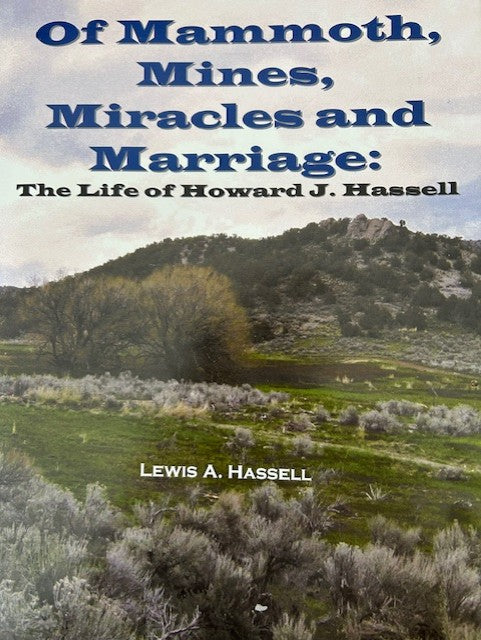 Of Mammoth, Mines, Miracles and Marriage: The life of Howard J. Hassell